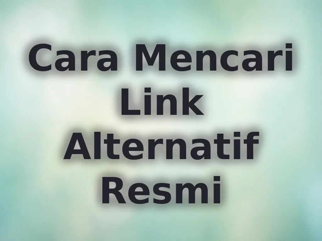 Cara Mencari Link Alternatif Resmi