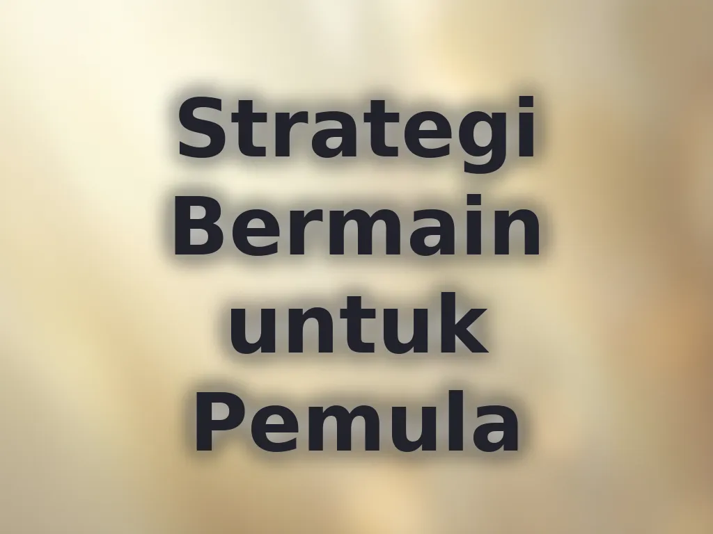 Strategi Bermain untuk Pemula